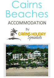 Cairns Beaches Accommodation by Cairns Holiday Specialists